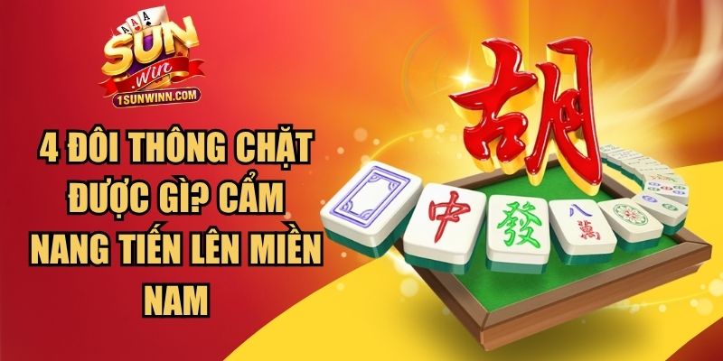 4 Đôi Thông Chặt Được Gì