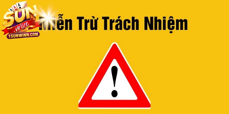 Các quy định cốt lõi về miễn trừ trách nhiệm của SUNWIN
