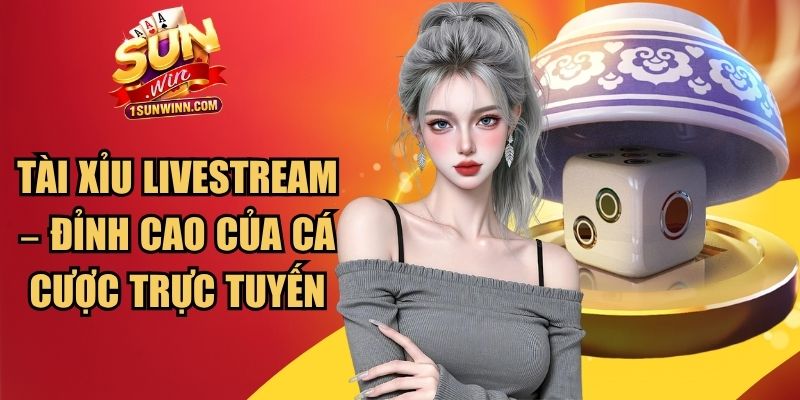 Tài xỉu Livestream